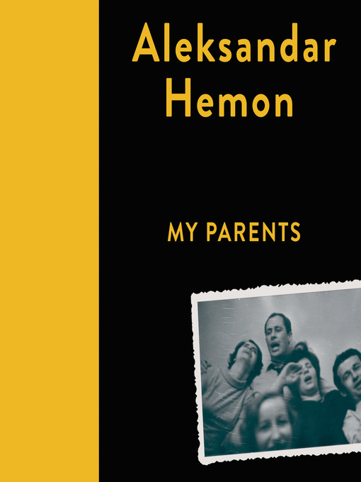 Title details for My Parents / This Does Not Belong to You by Aleksandar Hemon - Available